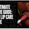 Step By Step lip-care guide for flawless lips